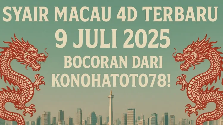 Syair Macau 4D Terbaru 9 Juli 2025 Bocoran dari Konohatoto78! - angkagaib.com