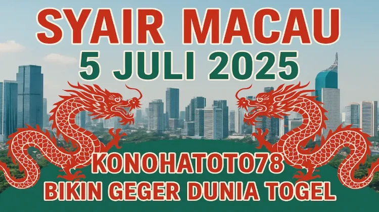 Syair Macau 5 Juli 2025 Konohatoto78 Bikin Geger Dunia Togel - angkagaib.com