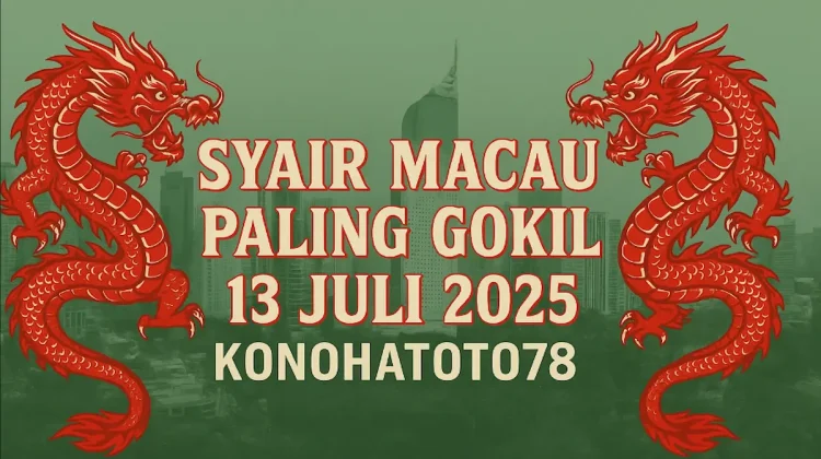 Syair Macau Paling Gokil 13 Juli 2025 dari Konohatoto78 - angkagaib.com