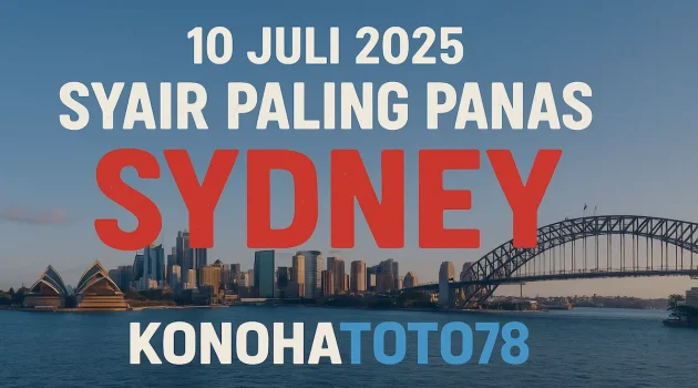 Syair Paling Panas Sydney 10 Juli 2025 dari Konohatoto78 - angkagaib.com
