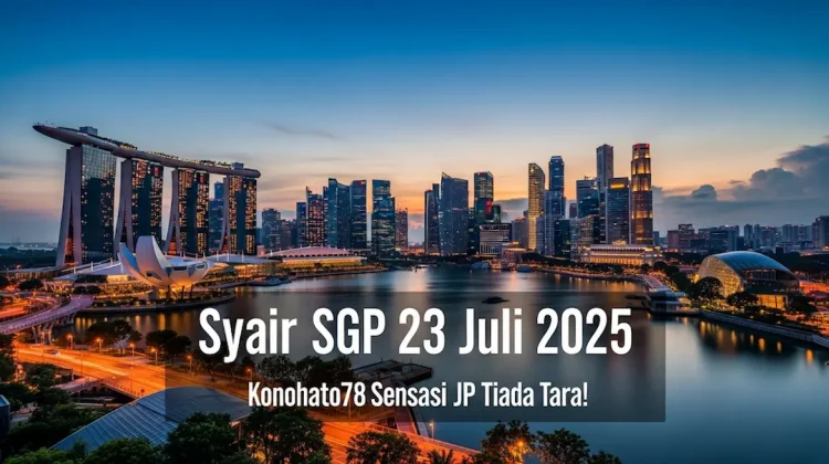 Syair SGP 23 Juli 2025 dari Konohatoto78 Sensasi JP Tiada Tara! - angkagaib.com