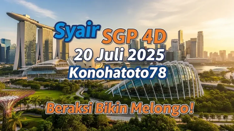Syair SGP 4D 20 Juli 2025 Konohatoto78 Beraksi Bikin Melongo! - angkagaib.com