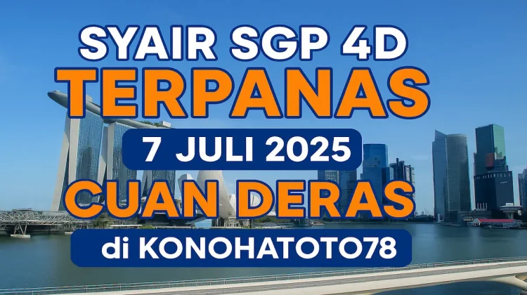 Syair SGP 4D Terpanas 7 Juli 2025 Cuan Deras di Konohatoto78 - angkagaib.com