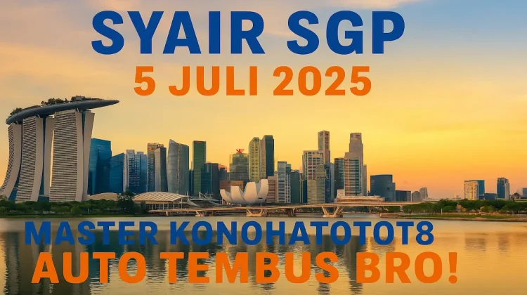 Syair SGP 5 Juli 2025 dari Master Konohatoto78 Auto Tembus Bro! - angkagaib.com
