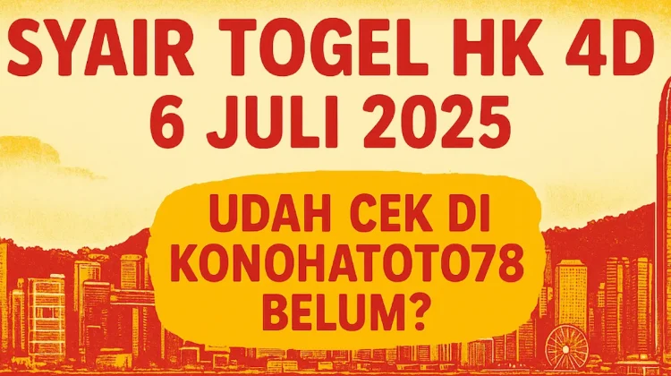 Syair Togel HK 4D 6 Juli 2025 Udah Cek di Konohatoto78 Belum - angkagaib.com