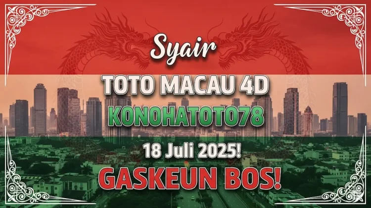 Syair Toto Macau 4D Konohatoto78 18 Juli 2025! GASKEUN BOS! - angkagaib.com
