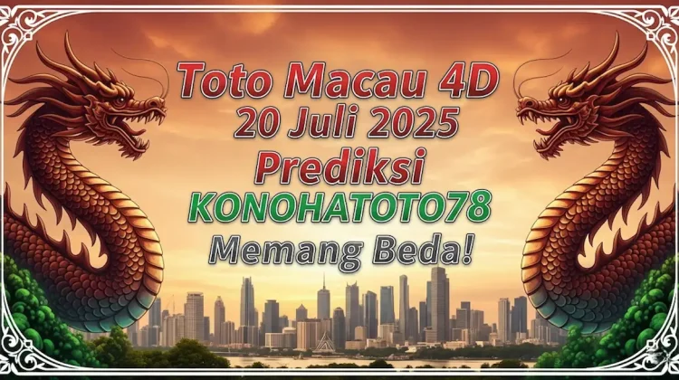 Toto Macau 4D 20 Juli 2025 Prediksi Konohatoto78 Memang Beda! angkagaib.comToto Macau 4D 20 Juli 2025 Prediksi Konohatoto78 Memang Beda! angkagaib.com