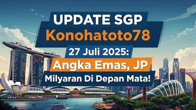 UPDATE SGP Konohatoto78 27 Juli 2025 Angka Emas, JP Milyaran Di Depan Mata! - angkagaib.com