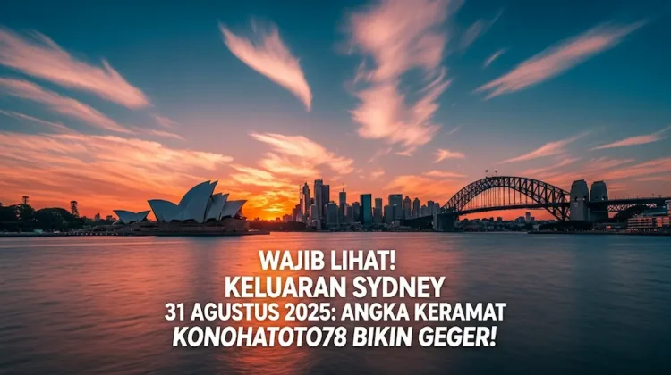 Wajib Lihat! Keluaran Sydney 31 Agustus 2025 Angka Keramat Konohatoto78 Bikin Geger! - angkagaib.com