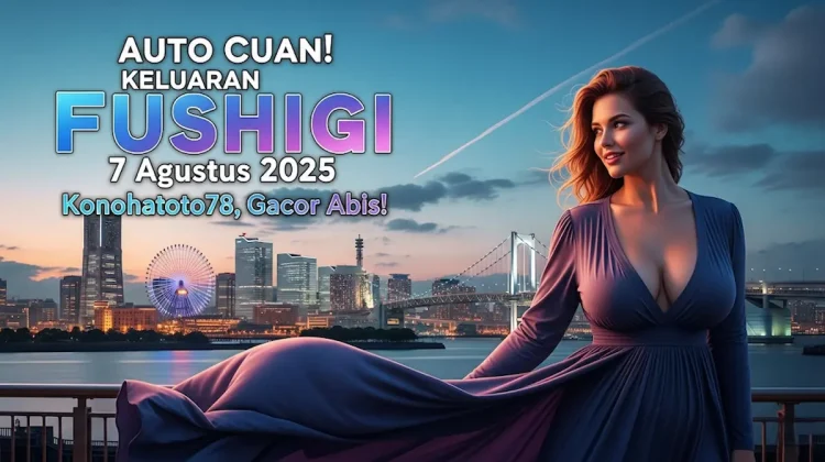 Auto Cuan! Keluaran Fushigi 7 Agustus 2025 Konohatoto78, Gacor Abis! - angkagaib.com