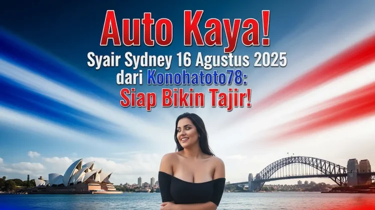 Auto Kaya! Syair Sydney 16 Agustus 2025 dari Konohatoto78 Siap Bikin Tajir! - angkagaib.com