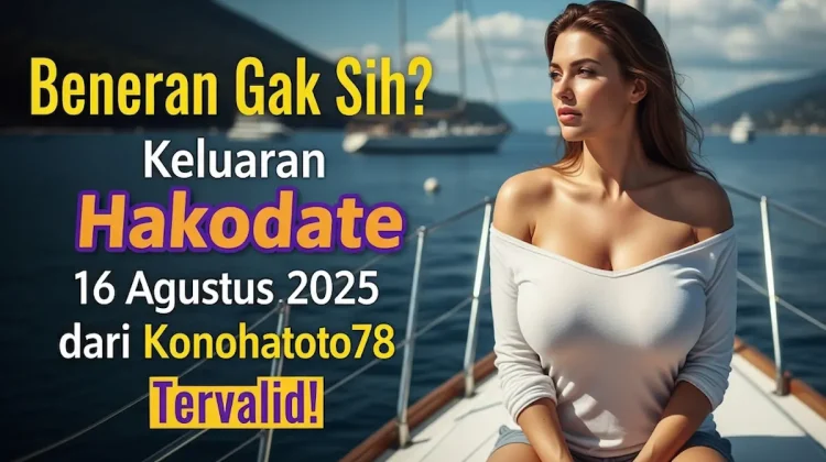 Beneran Gak Sih Keluaran Hakodate 16 Agustus 2025 dari Konohatoto78 Tervalid! - angkagaib.com