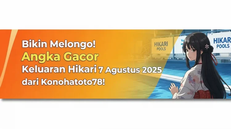 Bikin Melongo! Angka Gacor Keluaran Hikari 7 Agustus 2025 dari Konohatoto78! - angkagaib.com