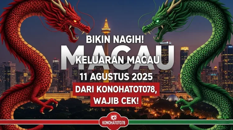 Bikin Nagih! Keluaran Macau 11 Agustus 2025 dari Konohatoto78, Wajib Cek! -Angkagaib.com
