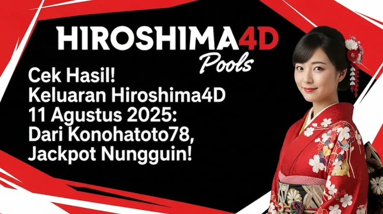 Cek Hasil! Keluaran Hiroshima4D 11 Agustus 2025 Dari Konohatoto78, Jackpot Nungguin! - angkagaib.com