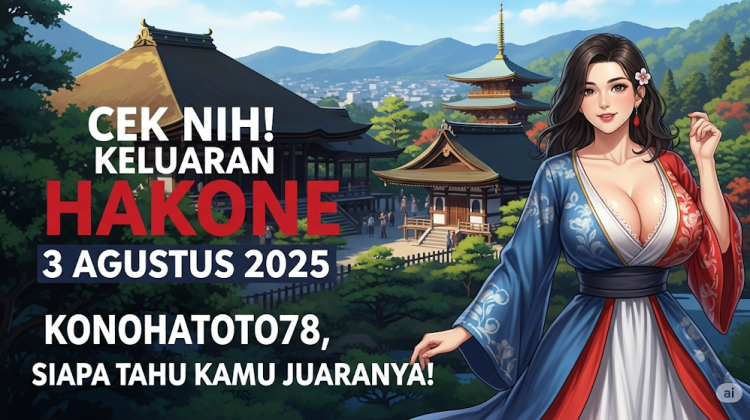 Cek Nih! Keluaran Hakone 3 Agustus 2025 Konohatoto78, Siapa Tahu Kamu Juaranya! - angkagaib.com