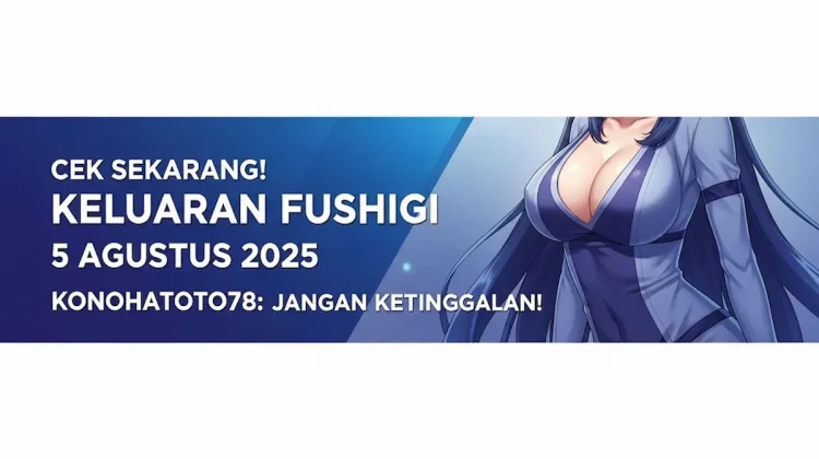Cek Sekarang! Keluaran Fushigi 5 Agustus 2025 Konohatoto78 Jangan Ketinggalan! - angkagaib.com