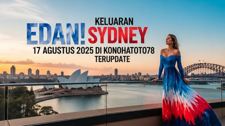 Edan! Keluaran Sydney 17 Agustus 2025 di Konohatoto78 Terupdate - angkagaib.com