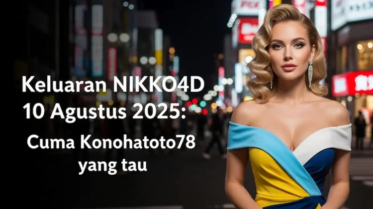 Gacor! Keluaran NIKKO4D 10 Agustus 2025 Cuma Konohatoto78 yang tau - angkagaib.com