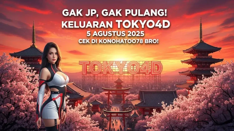 Gak JP, Gak Pulang! Keluaran Tokyo4D 5 Agustus 2025 Cek di Konohatoto78 Bro! - angkagaib.com