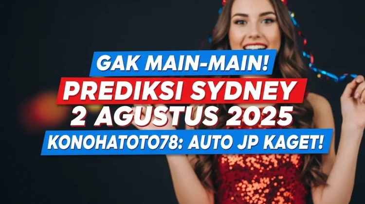 Gak Main-main! Prediksi Sydney 2 Agustus 2025 Konohatoto78 Auto JP Kaget! - angkagaib.com