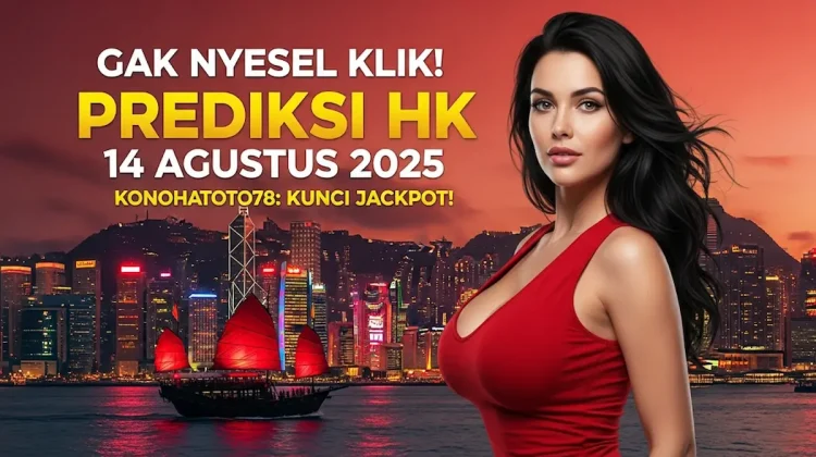 Gak Nyesel Klik! Prediksi HK 14 Agustus 2025 Konohatoto78 Kunci Jackpot! - angkagaib.com