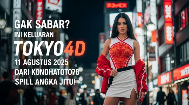 Gak Sabar Ini Keluaran Tokyo4D 11 Agustus 2025 dari Konohatoto78 Spill Angka Jitu! - angkagaib.com