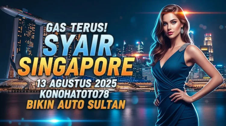 Gas Terus! Syair Singapore 13 Agustus 2025 Konohatoto78 Bikin Auto Sultan - angkagaib.com