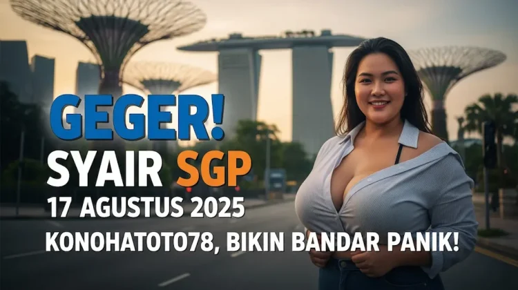 Geger! Syair SGP 17 Agustus 2025 Konohatoto78, Bikin Bandar Panik! - angkagaib.com