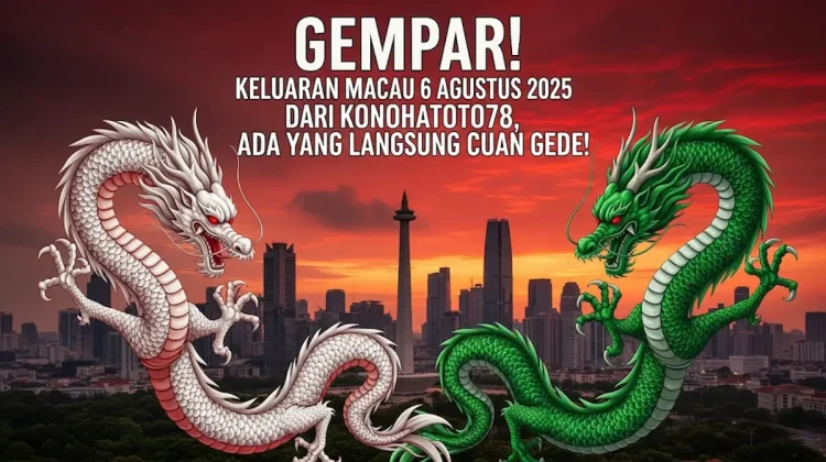 Gempar! Keluaran Macau 6 Agustus 2025 dari Konohatoto78, Ada yang Langsung Cuan Gede! - angkagaib.com