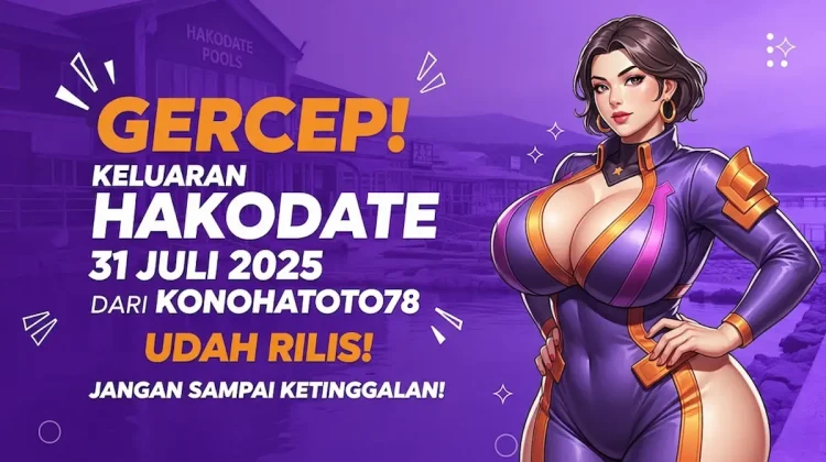 Gercep! Keluaran Hakodate 31 Juli 2025 dari Konohatoto78 Udah Rilis! Jangan Sampai Ketinggalan! - angkagaib.com