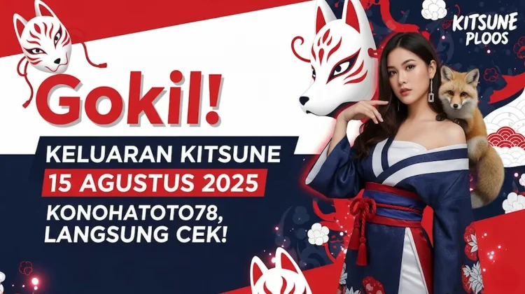 Gokil! Keluaran Kitsune 15 Agustus 2025 Konohatoto78, Langsung Cek! - angkagaib.com