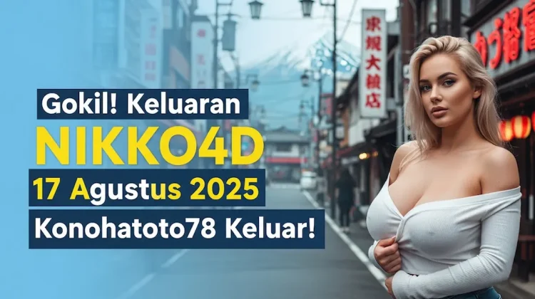 Gokil! Keluaran NIKKO4D 17 Agustus 2025 Konohatoto78 Keluar! - angkagaib.com