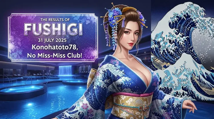 Hasil Keluaran FUSHIGI 31 Juli 2025 Konohatoto78, No Miss-Miss Club! - angkagaib.com