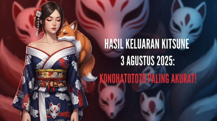 Hasil Keluaran Kitsune 3 Agustus 2025 Konohatoto78 Paling Akurat! - angkagaib.com