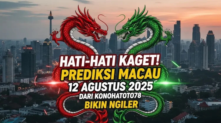 Hati-Hati Kaget! Prediksi Macau 12 Agustus 2025 dari Konohatoto78 Bikin Ngiler - angkagaib.com