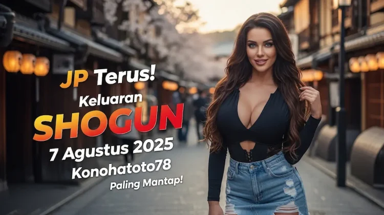 JP Terus! Keluaran SHOGUN 7 Agustus 2025 Konohatoto78 Paling Mantap! - angkagaib.com