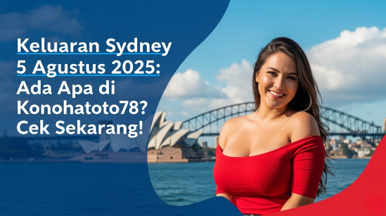 Keluaran Sydney 5 Agustus 2025 Ada Apa di Konohatoto78 Cek Sekarang! - angkagaib.com