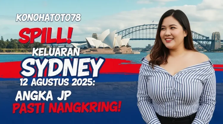 Konohatoto78 Spill! Keluaran Sydney 12 Agustus 2025 Angka JP Pasti Nangkring! - angkagaib.com