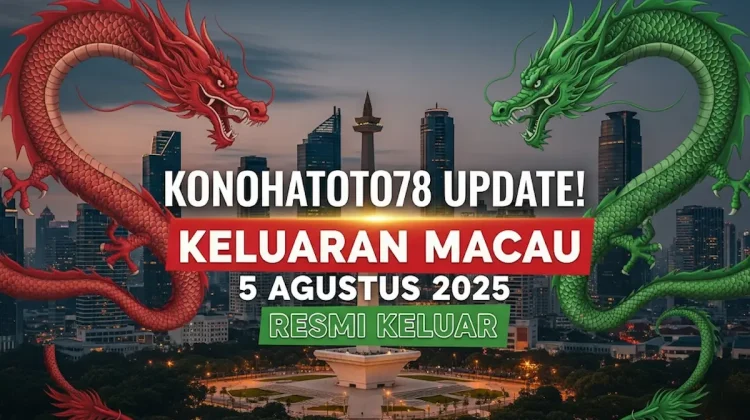 Konohatoto78 Update! Keluaran Macau 5 Agustus 2025 Resmi Keluar - angkagaib.com