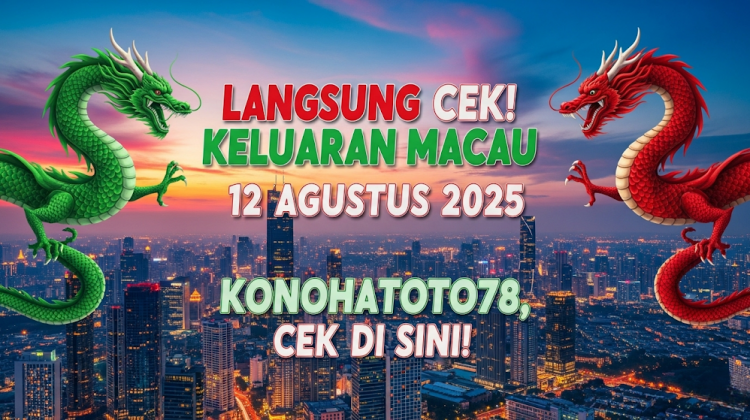 Langsung Cek! Keluaran Macau 12 Agustus 2025 Konohatoto78, Cek di Sini! - angkagaib.com