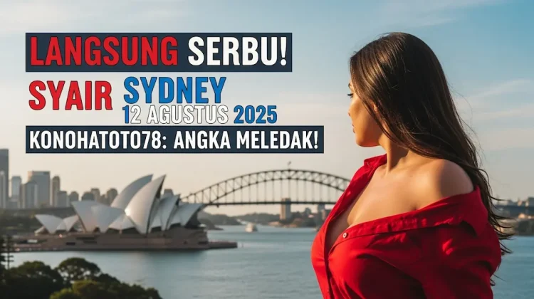 Langsung Serbu! Syair Sydney 12 Agustus 2025 Konohatoto78 Angka Meledak! - angkagaib.com