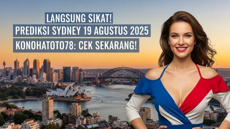 Langsung Sikat! Prediksi Sydney 19 Agustus 2025 Konohatoto78 Cek Sekarang! - angkagaib.com