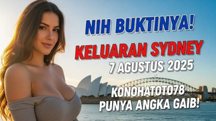 Nih Buktinya! Keluaran Sydney 7 Agustus 2025 Konohatoto78 Punya Angka Gaib! - angkagaib.com