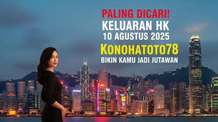 Paling Dicari! Keluaran HK 10 Agustus 2025 Konohatoto78 Bikin Kamu Jadi Jutawan - angkagaib.com