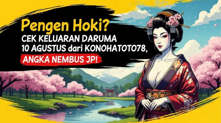Pengen Hoki Cek Keluaran Daruma 10 Agustus dari Konohatoto78, Angka Nembus JP! - angkagaib.com