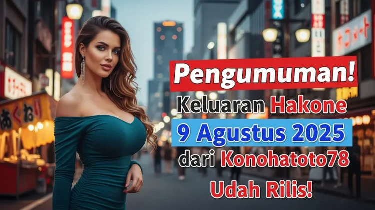 Pengumuman! Keluaran Hakone 9 Agustus 2025 dari Konohatoto78 Udah Rilis! - angkagaib.com