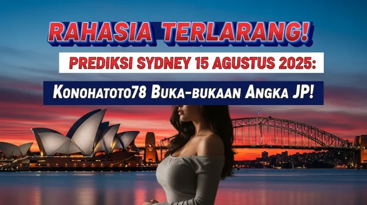 Rahasia Terlarang! Prediks Sydney 15 Agustus 2025 Konohatoto78 Buka-bukaan Angka JP! - angkagaib.com