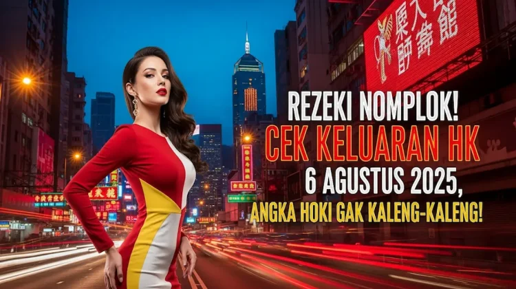 Rezeki Nomplok! Cek Keluaran HK 6 Agustus 2025, Angka Hoki Gak Kaleng-Kaleng! - angkagaib.com
