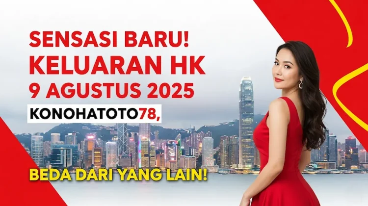 Sensasi Baru! Keluaran HK 9 Agustus 2025 Konohatoto78, Beda dari yang Lain! - angkagaib.com